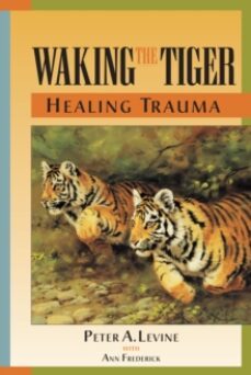 waking the tiger: healing trauma : the innate capacity to transform overwhelming experiences-9781556432330