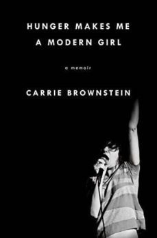 hunger makes me a modern girl: a memoir-carrie brownstein-9781594486630