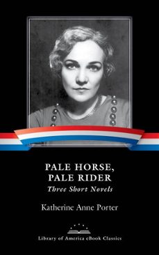pale horse, pale rider: three short novels (ebook)-katherine anne porter-9781598533330
