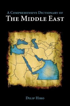 a comprehensive dictionary of the middle east (ebook)-dilip hiro-9781623710330