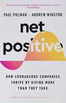 net positive: how courageous companies thrive by giving more than they take-9781647824730