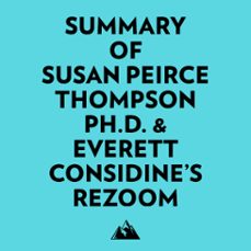 summary of susan peirce thompson ph.d. &amp; everett considine's rezoom-9781669370130