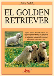 el golden retriever: origenes - estandar - eleccion del cachorro - cria y normas elementales de educacion - alimentacion higiene (ebook)-andrea pandolfi-9781683255130