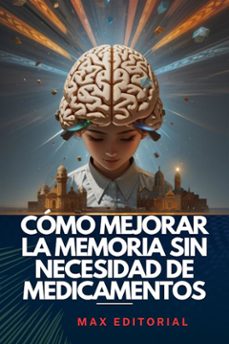como mejorar la memoria sin necesidad de medicamentos (ebook)-max editorial-9781779710130