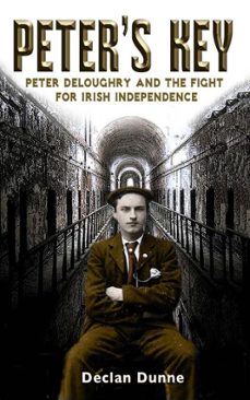 peter's key: peter deloughry and the fight for irish independence (ebook)-declan dunne-9781781171530