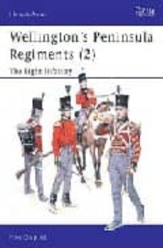 wellington s peninsula regiments (2): the light infantry-9781841764030
