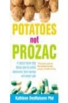 potatoes not prozac: how to control depression, food cravings and weight gain-kathleen desmaision-9781847390530