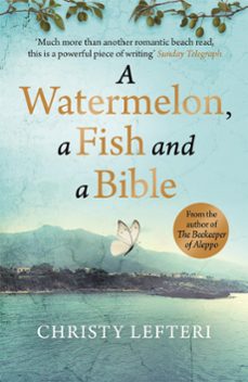 a watermelon, a fish and a bible (ebook)-christy lefteri-9781849165730