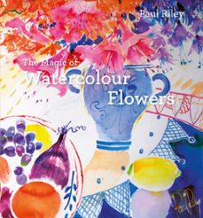 the magic of watercolour flowers (ebook)-paul riley-9781849943130