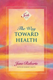 the way toward health (ebook)-jane roberts-9781934408230