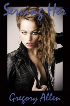 serving her (ebook)-gregory allen-9781937831530