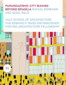 paranoazinho: city- making beyond brasilia: edward p. bass distinguished visiting architecture fellowship 11-9781945150630