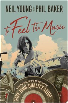 to feel the music (ebook)-neil young-phil baker-9781948836630