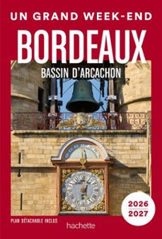 bordeaux, bassin d'arcachon 2026-2027 guide un grand week-end (ebook)-9782017192930