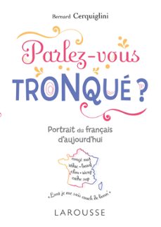 parlez-vous tronque ? (ebook)-bernard cerquiglini-9782035985330
