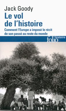 le vol de l'histoire. comment l'europe a impose le recit de son passe au reste du monde (ebook)-jack goody-9782072492730