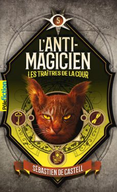 l'anti-magicien (tome 5) - les traitres de la cour (ebook)-sebastien de castell-9782075185530