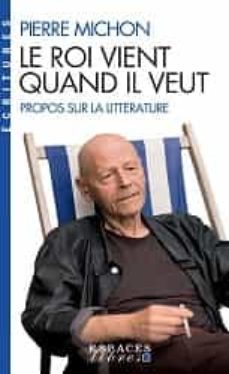 le roi vient quand il veut: propos sur la litterature-9782226470430