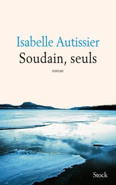 soudain, seuls-isabelle autissier-9782234077430