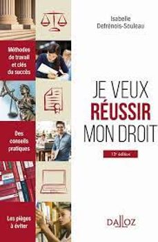je veux reussir mon droit: methodes de travail et cles du succès, des conseils pratiques, les pièges a eviter-isabelle defrenois souleau-9782247215430