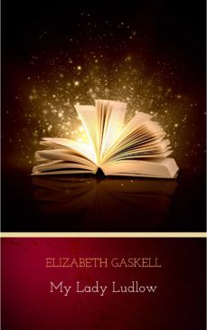 my lady ludlow (ebook)-elizabeth gaskell-9782291050230
