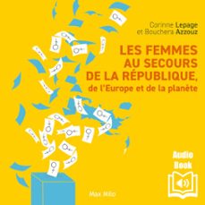 les femmes au secours de la republique, de leurope et de la planète (audiolibro)-corinne lepage-bouchera azzouz-9782315028030