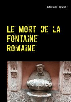 le mort de la fontaine romaine-micheline cumant-9782322203130