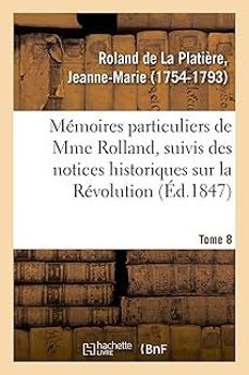 memoires particuliers de mme rolland, suivis des notices historiques sur la revolution-jeanne marie roland de la platiere-9782329030630