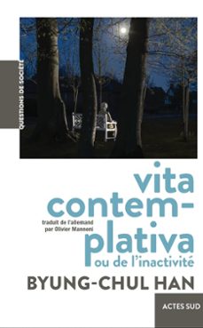 vita contemplativa ou de l inactivité-byung-chul han-9782330186630