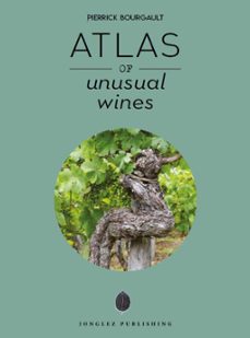 atlas of unusual wines-pierrick bourgault-9782361955830