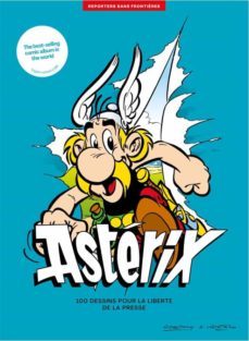 asterix. 100 dessins pour la liberte de la presse-rene goscinny-albert uderzo-9782362200830