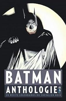 batman: anthologie: 20 recits legendaires du chevalier noir-9782365772730