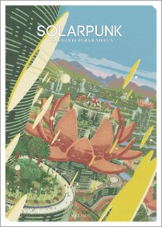solarpunk : vers des futurs radieux (ebook)-andre françois ruaud-9782382672730
