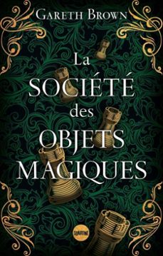 la societe des objets magiques - le nouveau livre ensorcelant de gareth brown l'auteur du livre des portes (ebook)-gareth brown-9782383993230