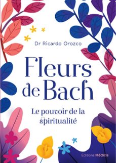 fleurs de bach - le pouvoir de la spiritualite (ebook)-ricardo orozco-9782385000530