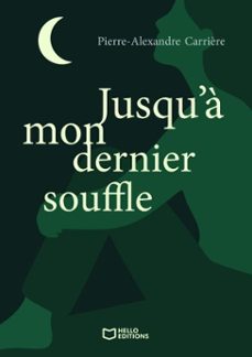 jusqu'a mon dernier souffle (ebook)-pierre-alexandre carrière-9782386732430