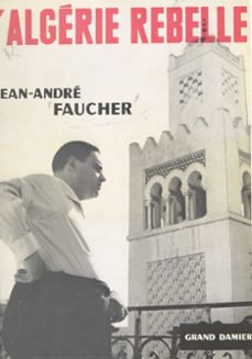 l'algerie rebelle (ebook)-jean-andré faucher-9782402522830