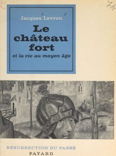 le chateau fort et la vie au moyen age (ebook)-jacques levron-9782706218330