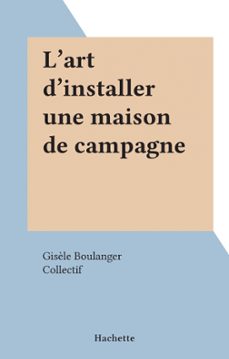 l'art d'installer une maison de campagne (ebook)-gisèle boulanger-9782706263330
