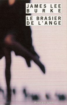 le brasier de l'ange-james lee burke-9782743635930