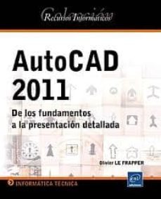 autocad 2011: de los fundamentos a la presentacion detallada-9782746063730
