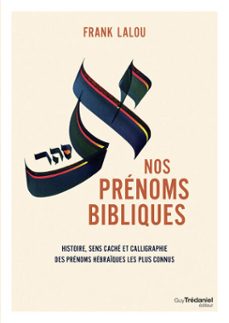 nos prenoms bibliques - leur histoire, leur sens cache et leur beaute calligraphiee (ebook)-frank lalou-9782813235930