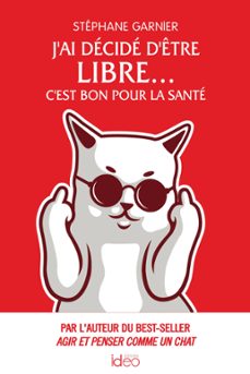 j'ai decide d'etre libre... c'est bon pour la sante (ebook)-stephane garnier-9782824634630