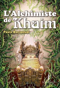 l'alchimiste de khaim (ebook)-paolo bacigalupi-9782846267830