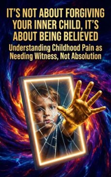 it's not about forgiving your inner child, it's about being believed (ebook)-thalia brookstone-9783565212330