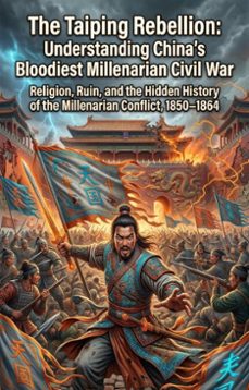 the taiping rebellion: understanding china's bloodiest millenarian civil war (ebook)-alexander grant-9783565337330