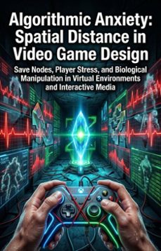 algorithmic anxiety: spatial distance in video game design (ebook)-clarence j. peterson-9783565349630