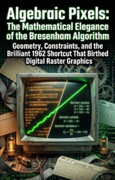algebraic pixels: the mathematical elegance of the bresenham algorithm (ebook)-robert church-9783565380930