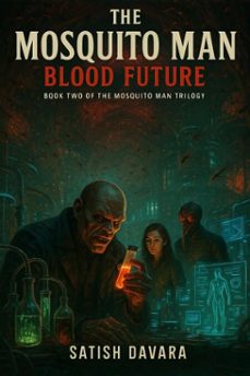 the mosquito man  blood future (ebook)-satish davara-satish davara-9783692280530