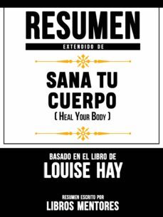 resumen extendido de sana tu cuerpo (heal your body)  basado en el libro de louise hay (ebook)-louise l. hay-9783965088030